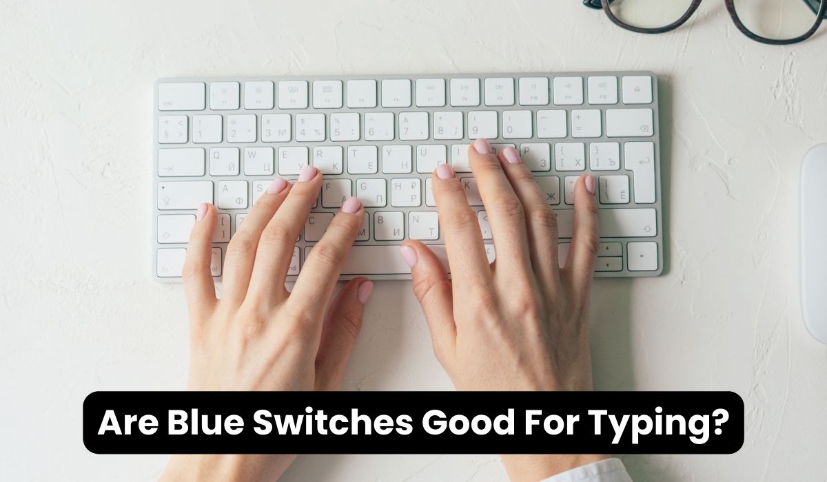 Are Blue Switches Good For Typing