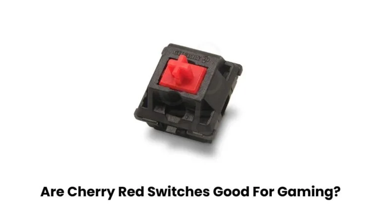 Are Cherry Red Switches Good For Gaming