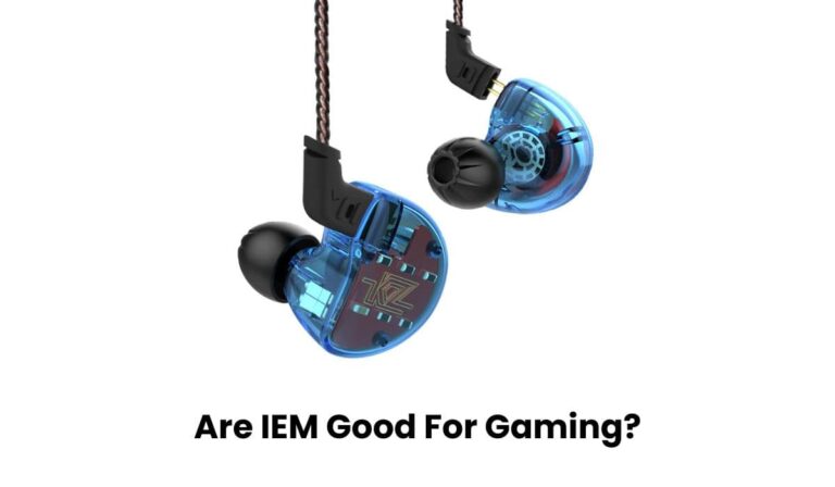 Are IEM Good For Gaming?