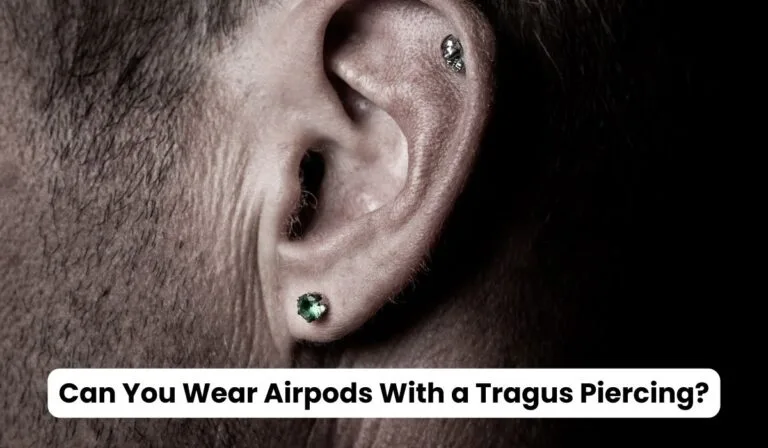 Can You Wear Airpods With a Tragus Piercing