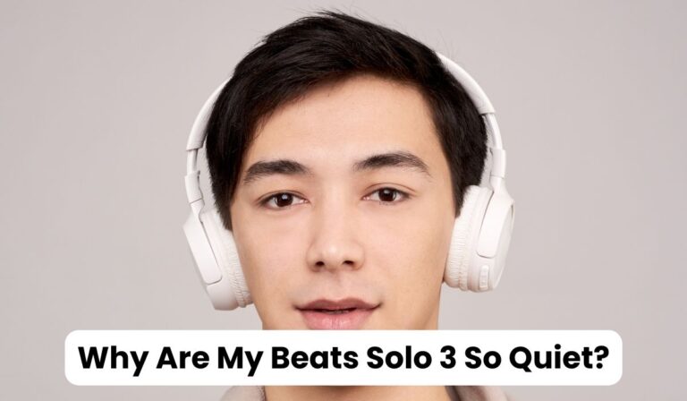 Why Are My Beats Solo 3 So Quiet