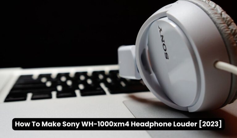 How To Make Sony WH-1000xm4 Headphone Louder