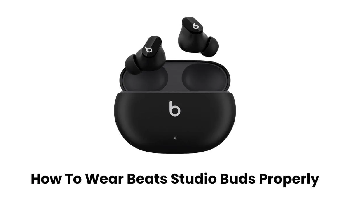 How To Wear Beats Studio Buds Properly