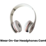 How To Wear On-Ear Headphones Comfortably