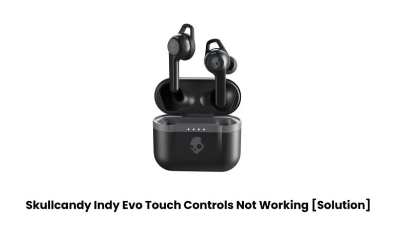 Skullcandy Indy Evo Touch Controls Not Working