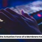 What is the Actuation Force of a Membrane Keyboard