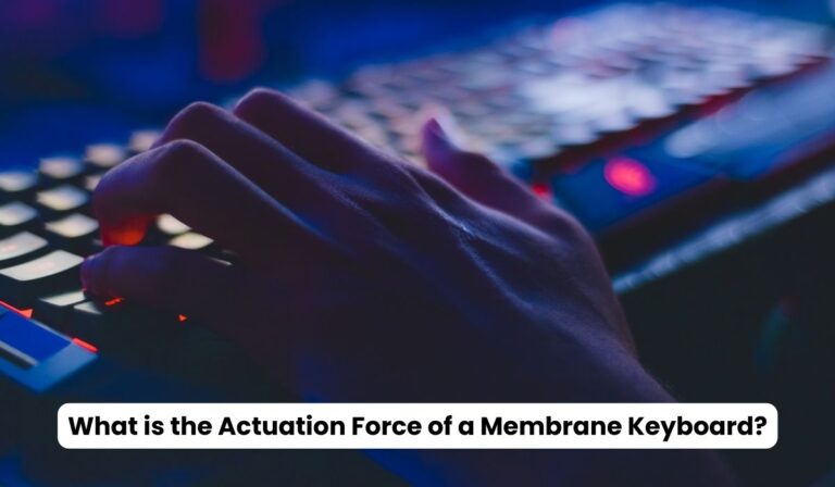 What is the Actuation Force of a Membrane Keyboard