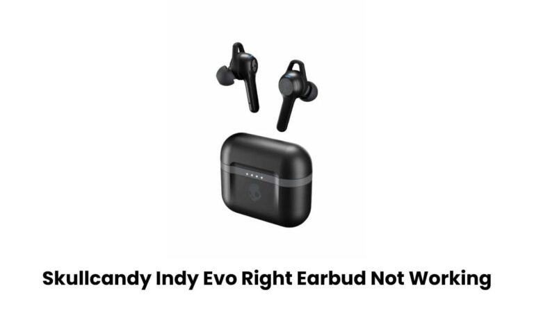 Skullcandy Indy Evo Right Earbud Not Working